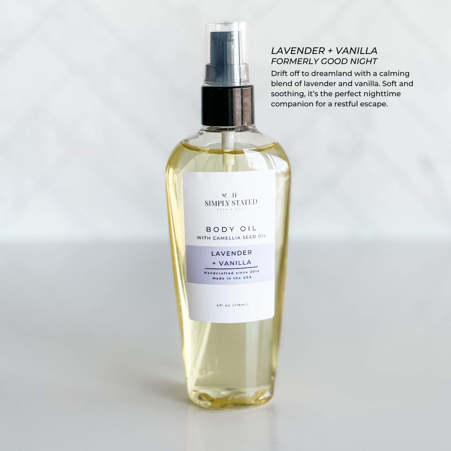 Simply Stated Bath & Body Oil in Lavender + Vanilla with Camellia Seed Oil. A calming and soothing blend perfect for nighttime relaxation. Packaged in a 4oz bottle with a treatment pump.