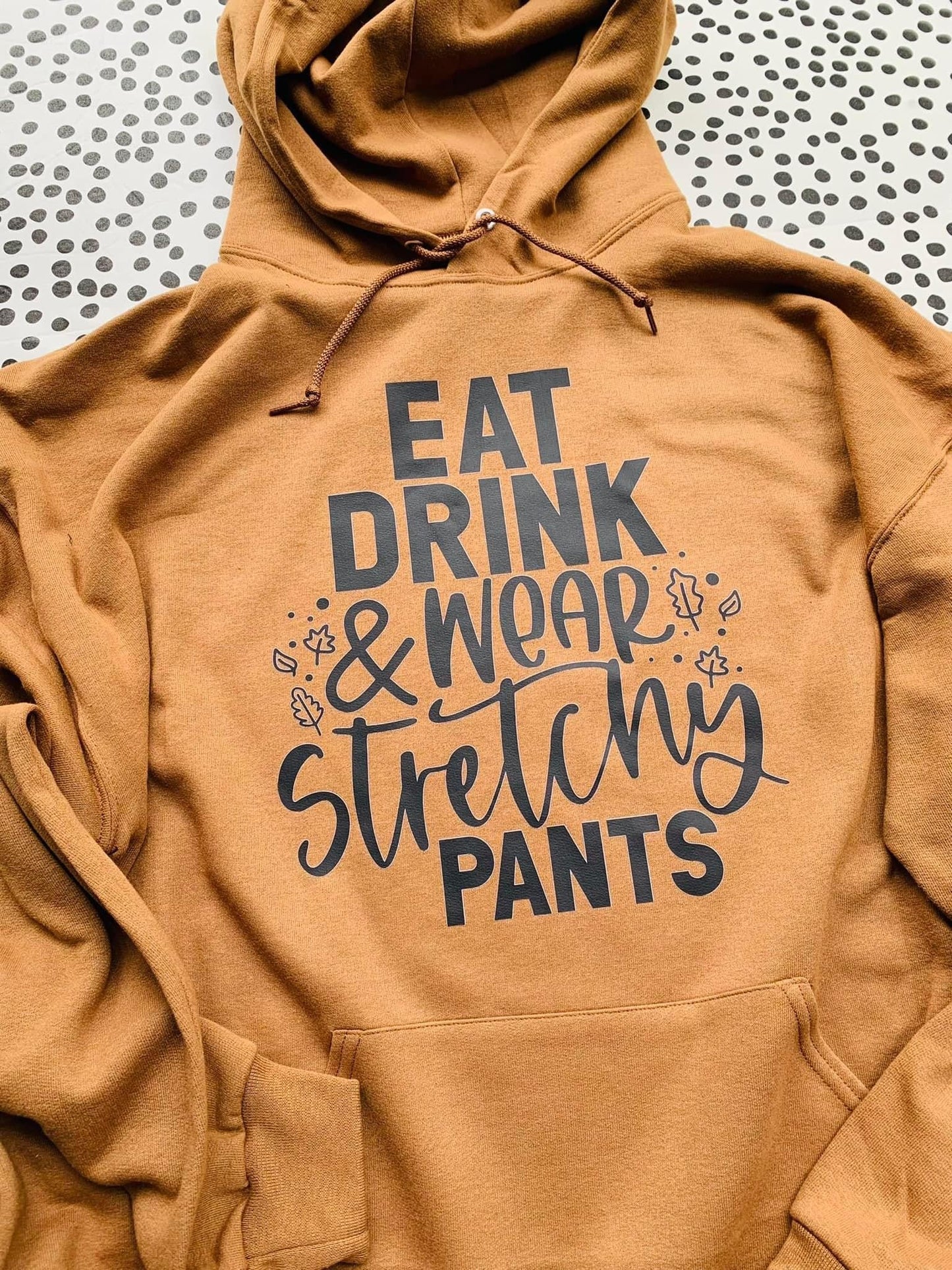 Eat Drink And Wear Stretchy Pants