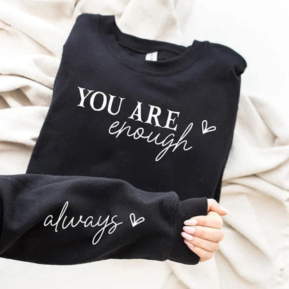 You Are Enough Always Sweatshirt With Sleeve