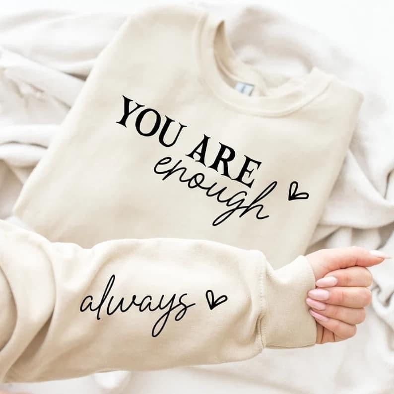 You Are Enough Always Sweatshirt With Sleeve