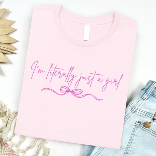 I'm Literally Just A Girl Graphic Tee