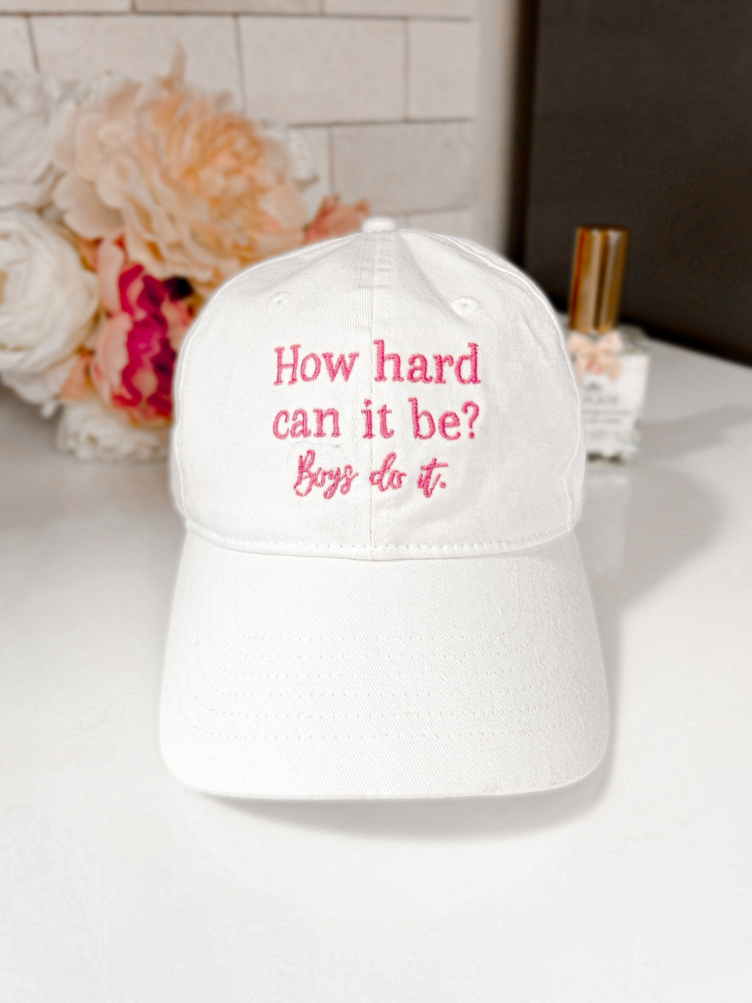 “How Hard Can It Be, Boys Do It” Embroidered Baseball Cap - Girl Code Couture